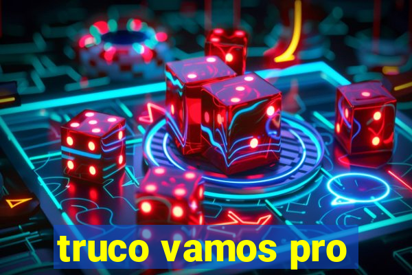 truco vamos pro